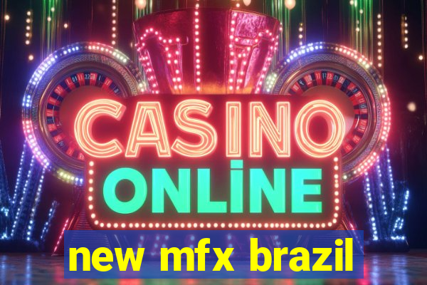 new mfx brazil